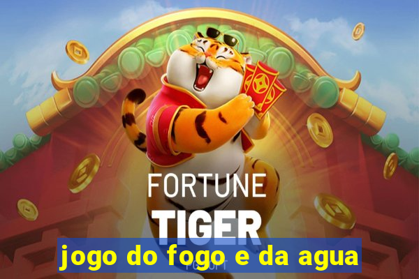 jogo do fogo e da agua